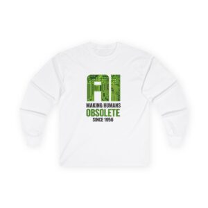 AI Making Humans Obsolete Since 1956 Long Sleeve Tee | Funny Tech Shirt