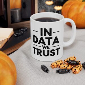 AI & Data Science Mug – ‘In Data We Trust’ Coffee Cup for Programmers, Tech Gift Idea