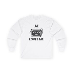 AI Loves Me Long Sleeve Tee | Cute Robot Shirt for ChatGPT Fans & Developers