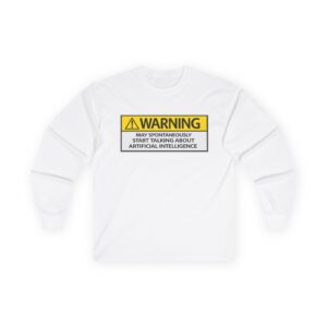 Warning May Talk About AI Long Sleeve Tee | Funny Artificial Intelligence Shirt