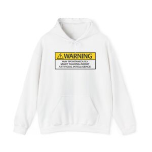 Warning May Talk About AI Hoodie | Funny Artificial Intelligence Sweatshirt