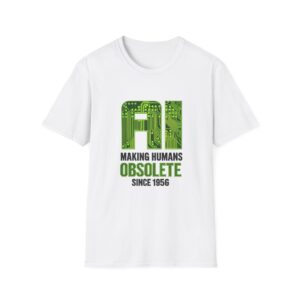 AI Making Humans Obsolete Since 1956 Tee | Funny Tech Shirt