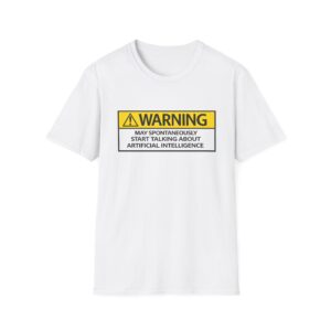 Warning May Talk About AI Tee | Funny Artificial Intelligence Shirt