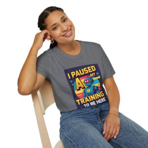 I Paused My AI Training To Be Here Funny Robot AI Tech T-Shirt Gift