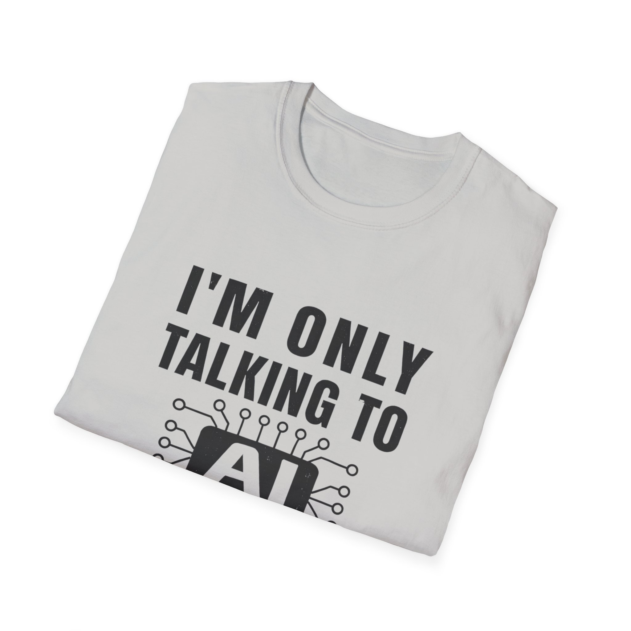 I'm Only Talking to AI Today Tee | Funny Introvert Tech Shirt - Image 31