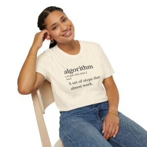 Algorithm Definition – A Set of Steps That Almost Work Funny Tech Tee