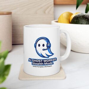 AI Ghost Worker Stealth Mode 100% Prompted 0% Present — Funny Coffee Mug