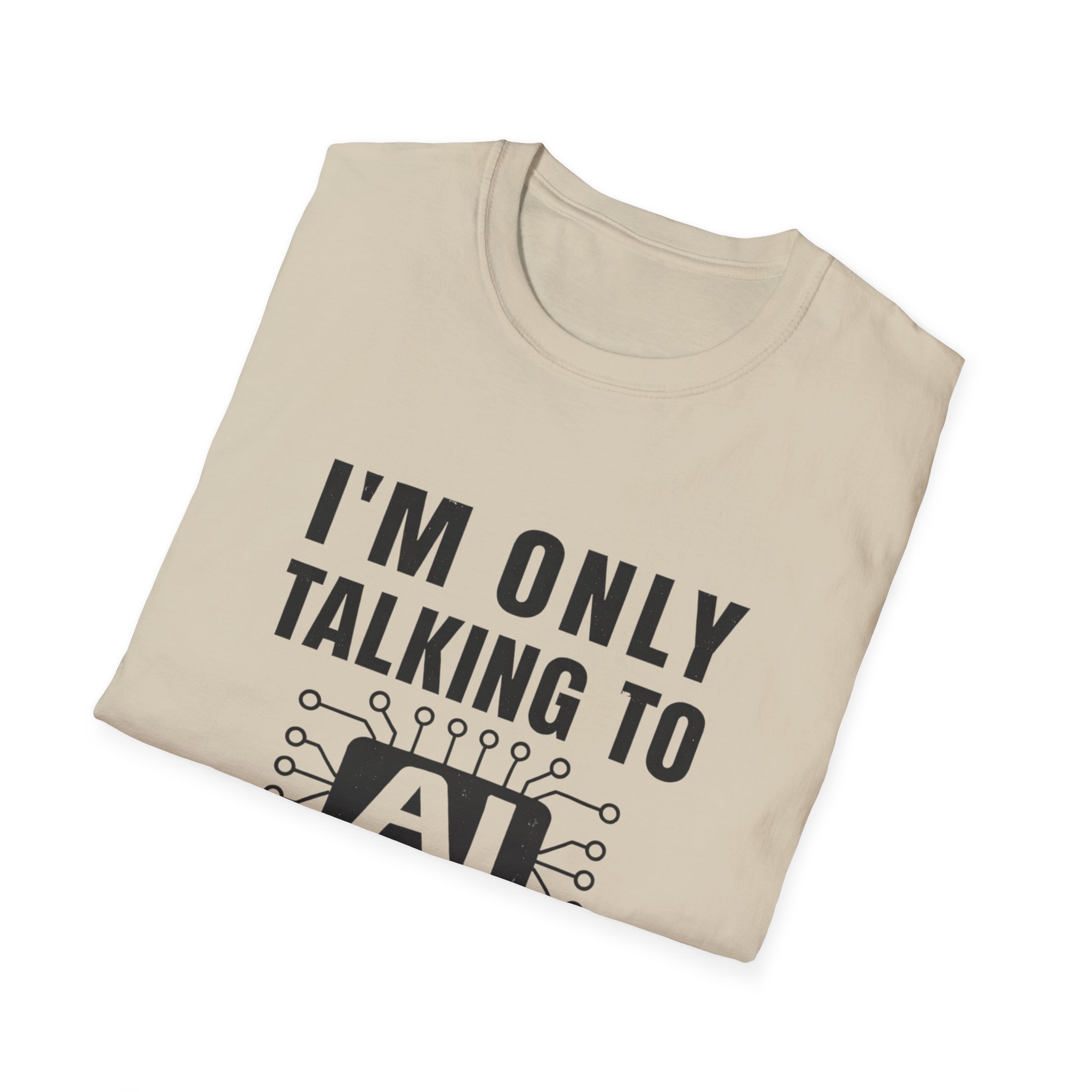 I'm Only Talking to AI Today Tee | Funny Introvert Tech Shirt - Image 22