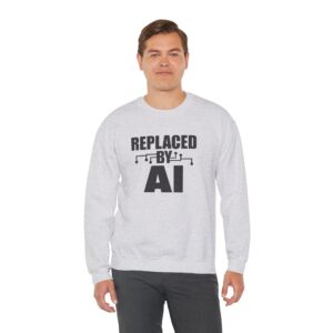 Replaced By AI – Funny AI Job Automation Dark Humor Crewneck Sweatshirt