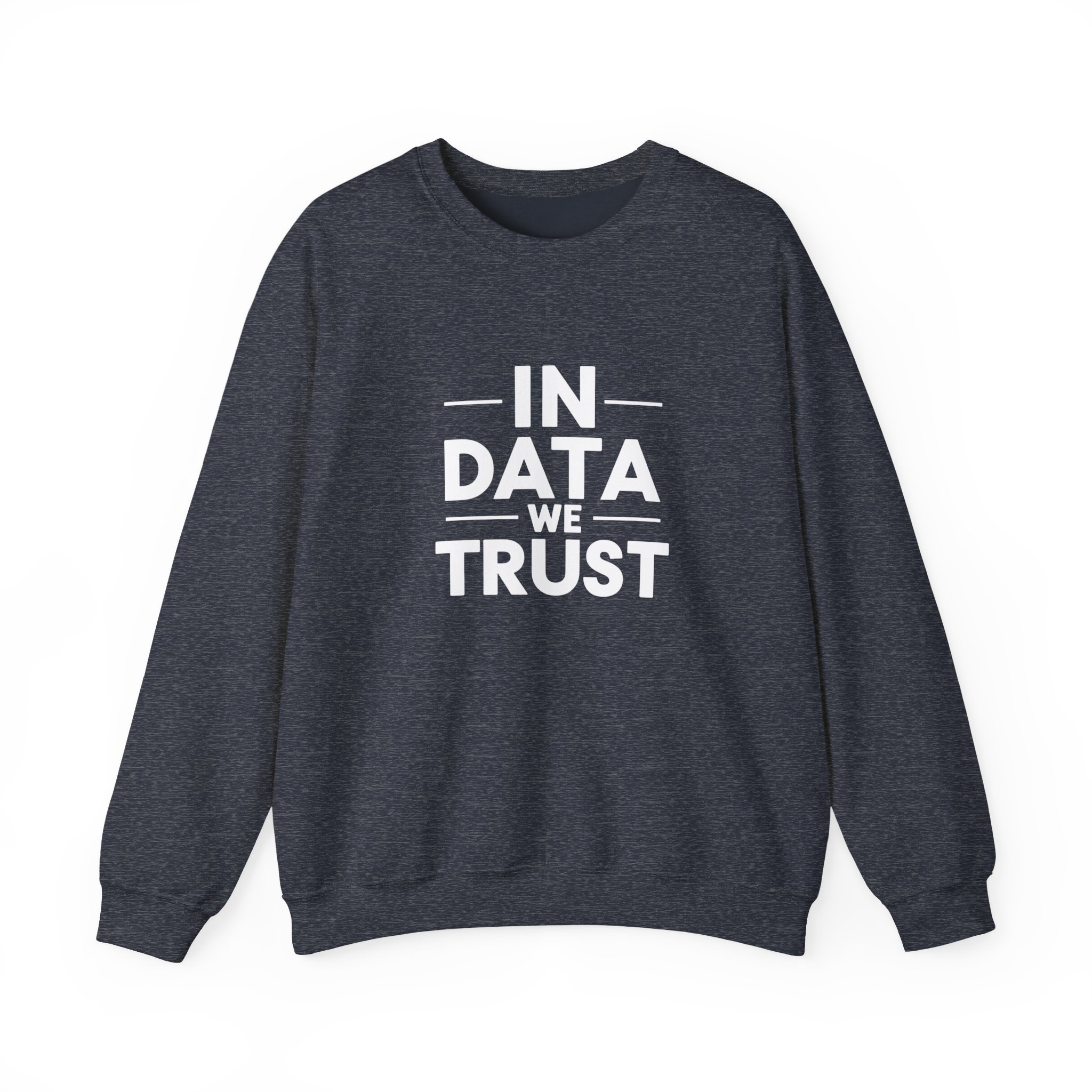 In Data We Trust – Funny Data Science Analyst Crewneck Sweatshirt - Image 109