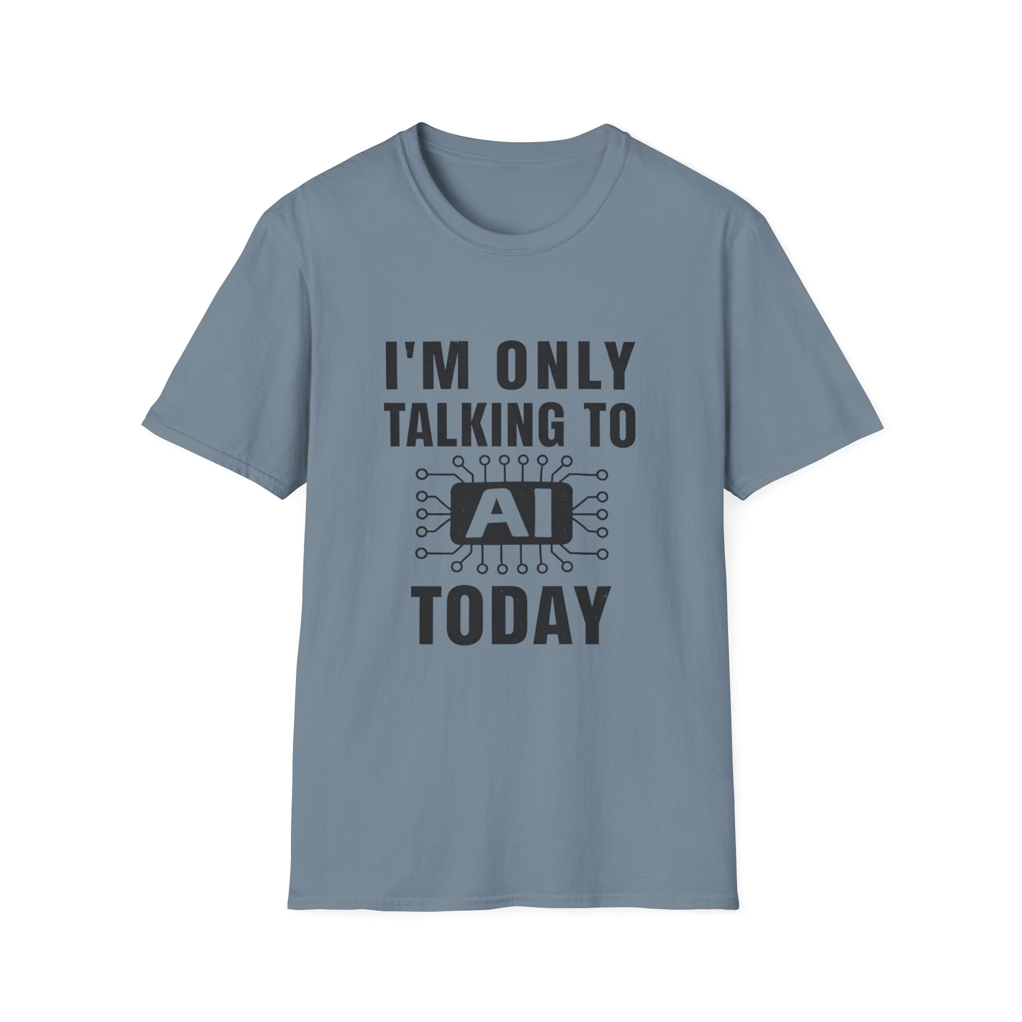 I'm Only Talking to AI Today Tee | Funny Introvert Tech Shirt - Image 109