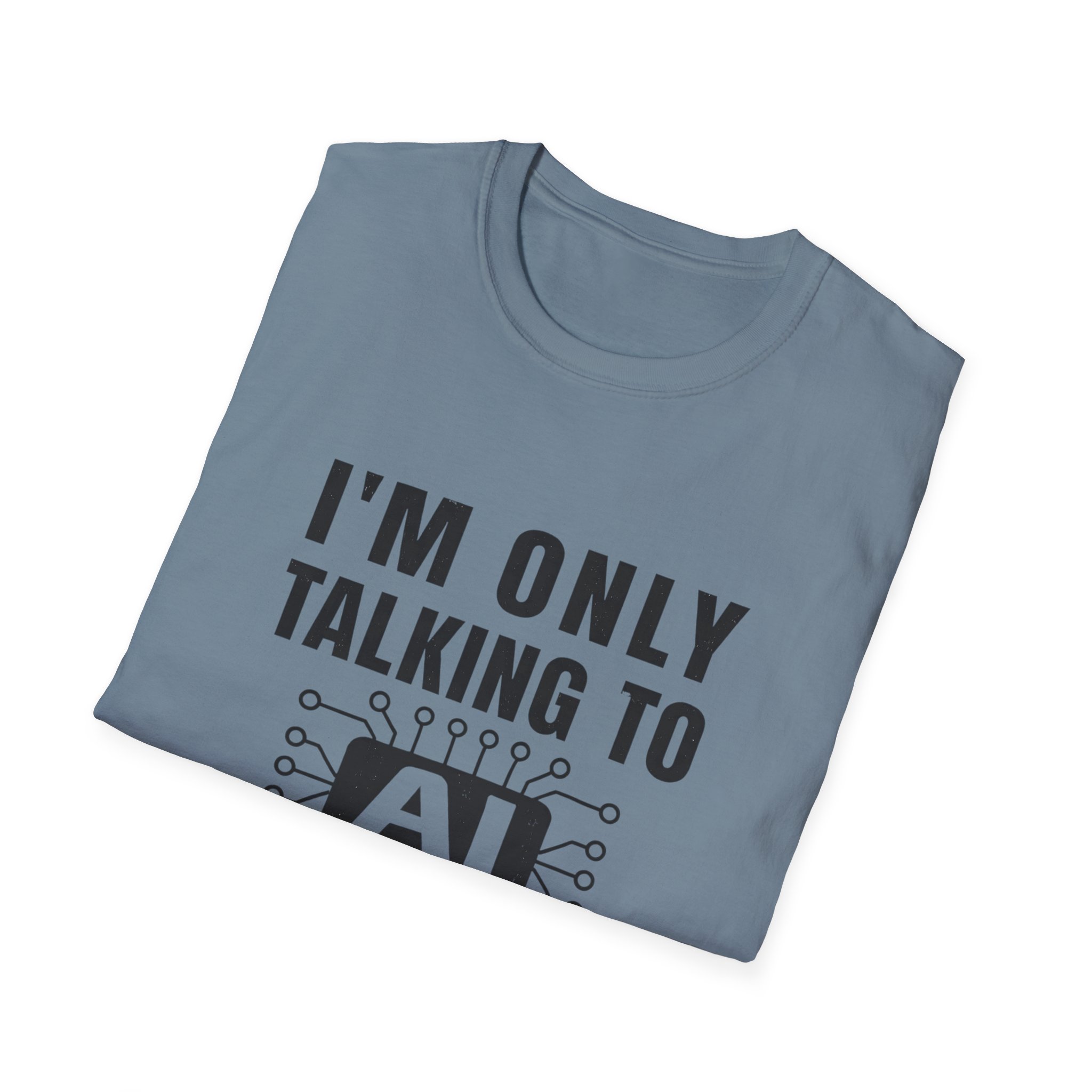 I'm Only Talking to AI Today Tee | Funny Introvert Tech Shirt - Image 112