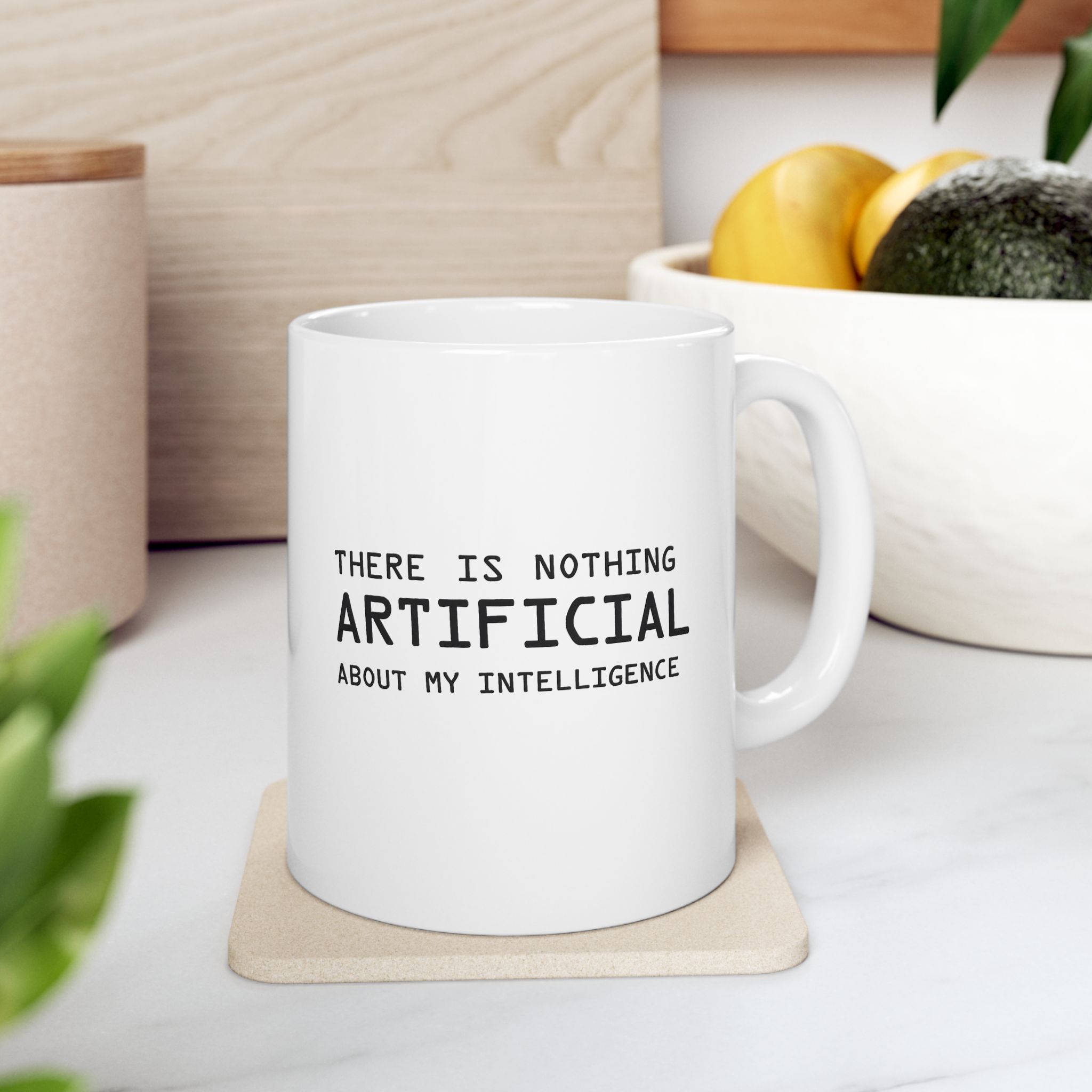 There Is Nothing Artificial About My Intelligence — Funny AI Coffee Mug