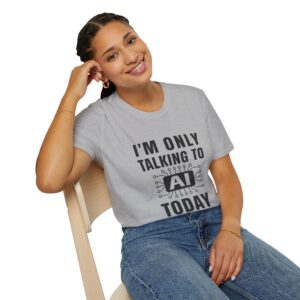 I'm Only Talking to AI Today Tee | Funny Introvert Tech Shirt