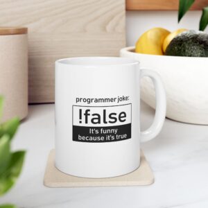 Programmer Joke !false It's Funny Because It's True — Coding Coffee Mug (11oz & 15oz)