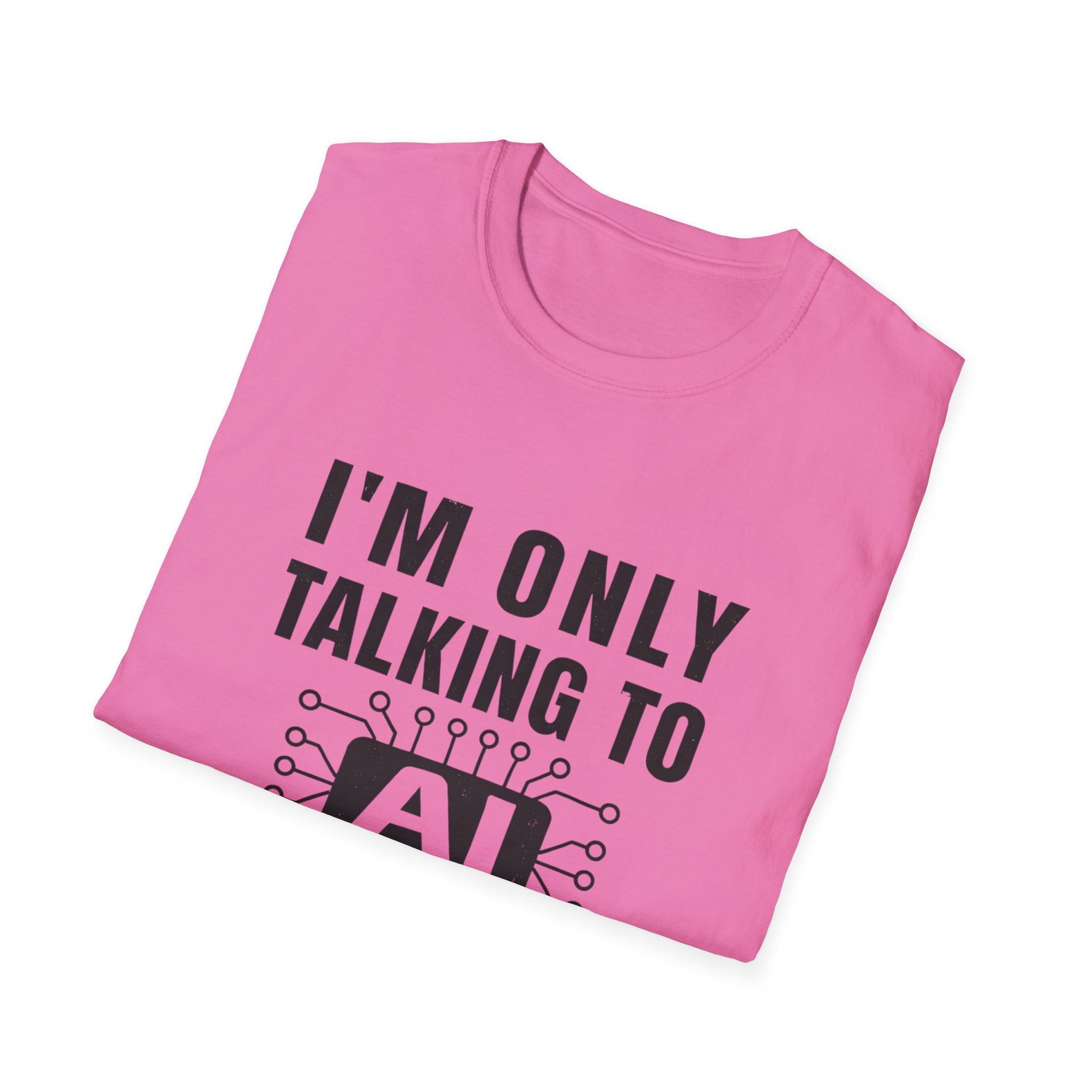 I'm Only Talking to AI Today Tee | Funny Introvert Tech Shirt - Image 139