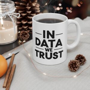 In Data We Trust — Bold Data Science Analyst Tech Coffee Mug Gift (11oz & 15oz)