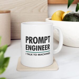 Prompt Engineer I Talk to Machines — Funny AI Tech Coffee Mug 11oz & 15oz