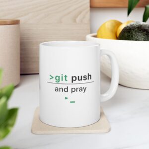 Git Push and Pray — Funny Developer Coding Humor Coffee Mug Gift (11oz/15oz)
