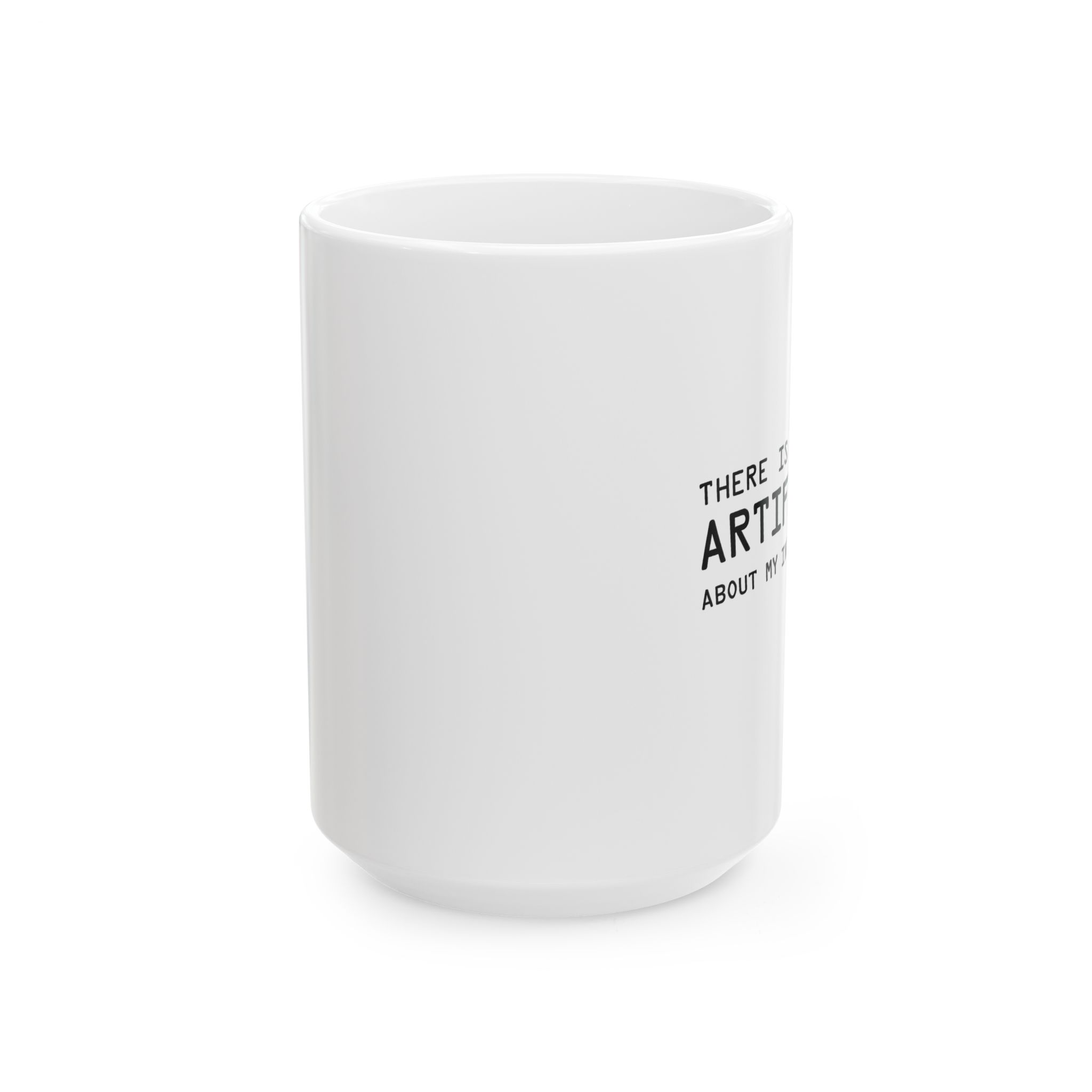 There Is Nothing Artificial About My Intelligence — Funny AI Coffee Mug - Image 12