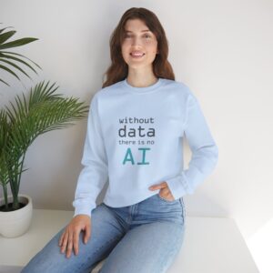 Without Data There Is No AI – Data Science Funny Crewneck Sweatshirt