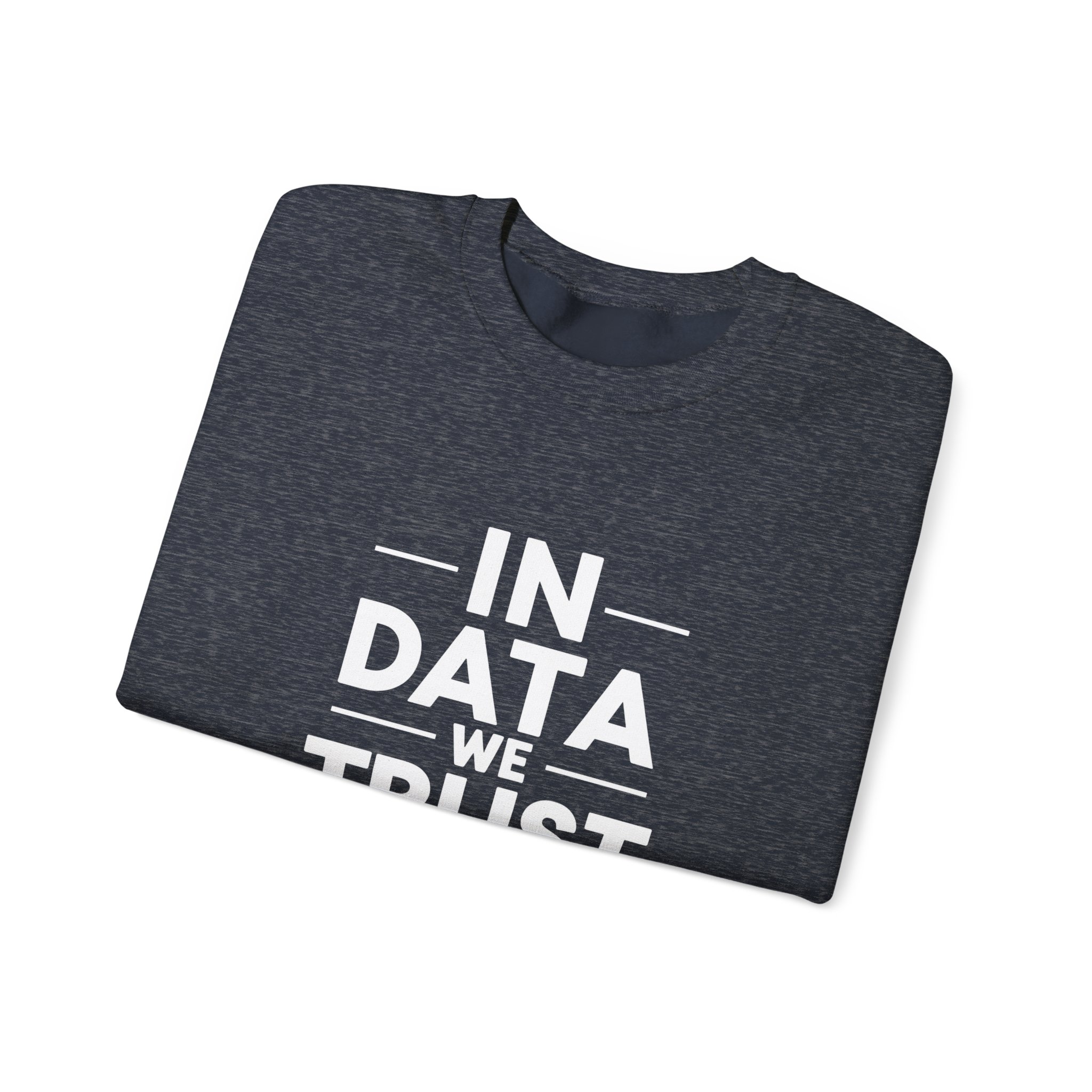 In Data We Trust – Funny Data Science Analyst Crewneck Sweatshirt - Image 111