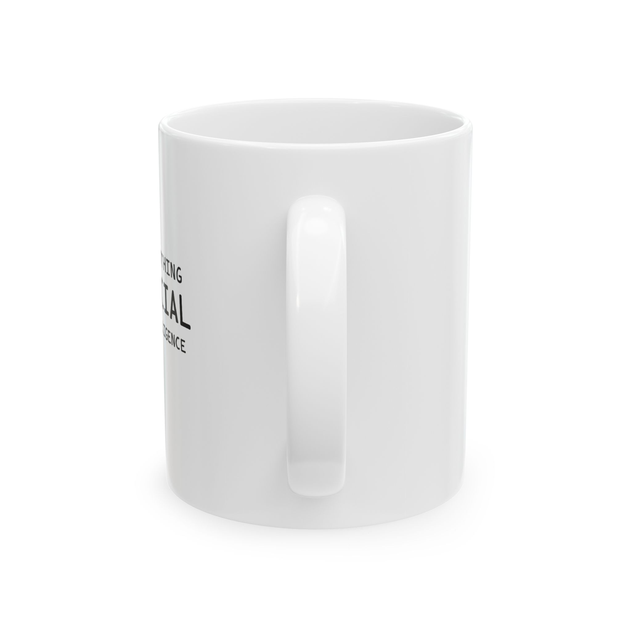 There Is Nothing Artificial About My Intelligence — Funny AI Coffee Mug - Image 4