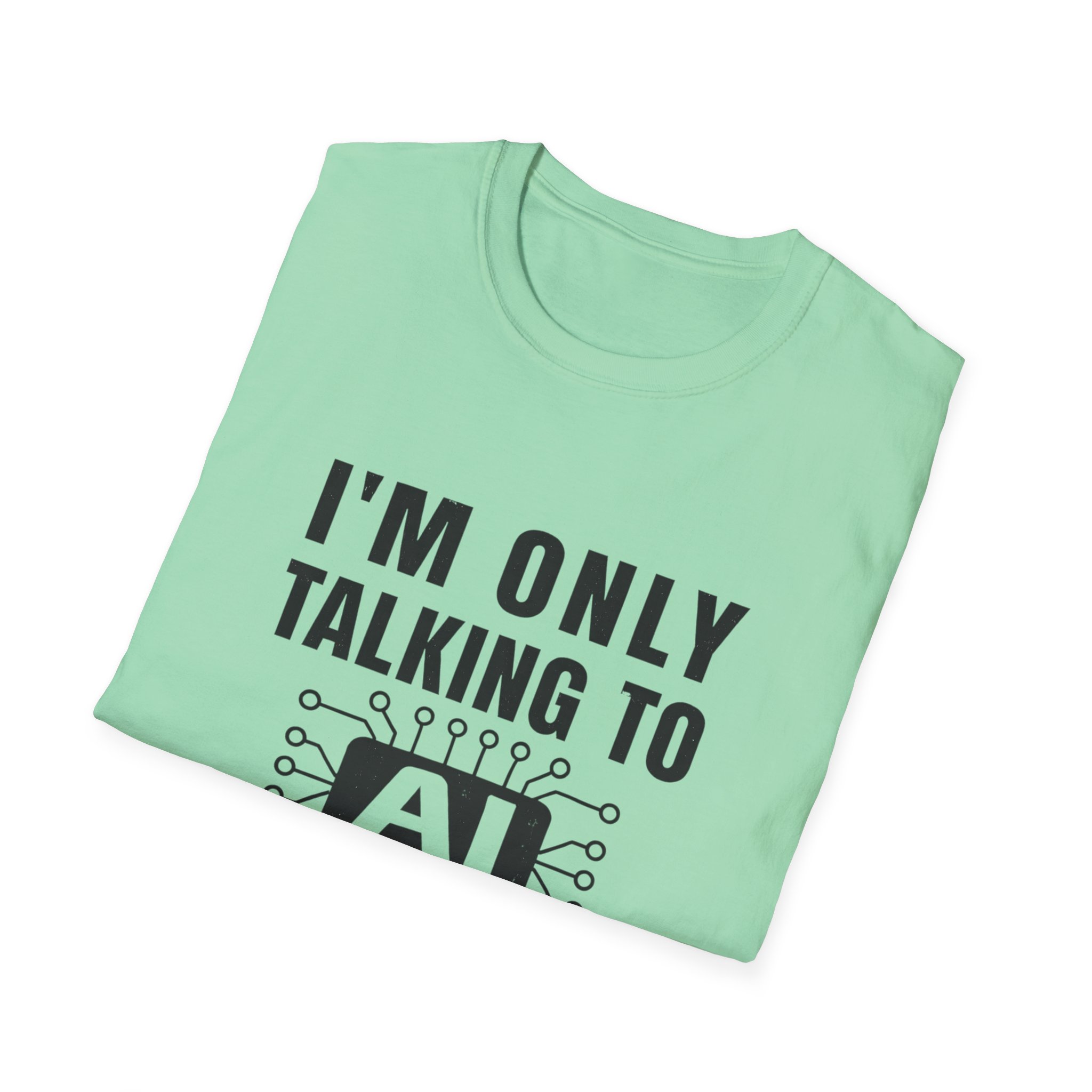 I'm Only Talking to AI Today Tee | Funny Introvert Tech Shirt - Image 85