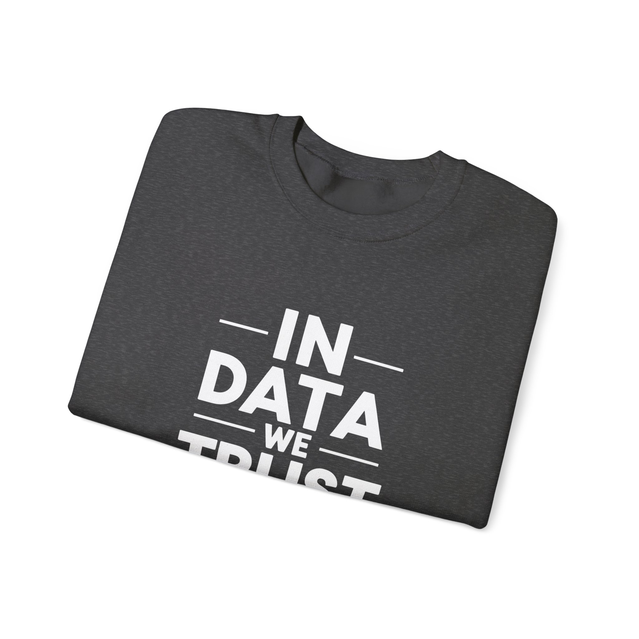 In Data We Trust – Funny Data Science Analyst Crewneck Sweatshirt - Image 4
