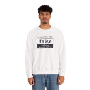 !false Programmer Joke – It's Funny Because It's True Coding Crewneck