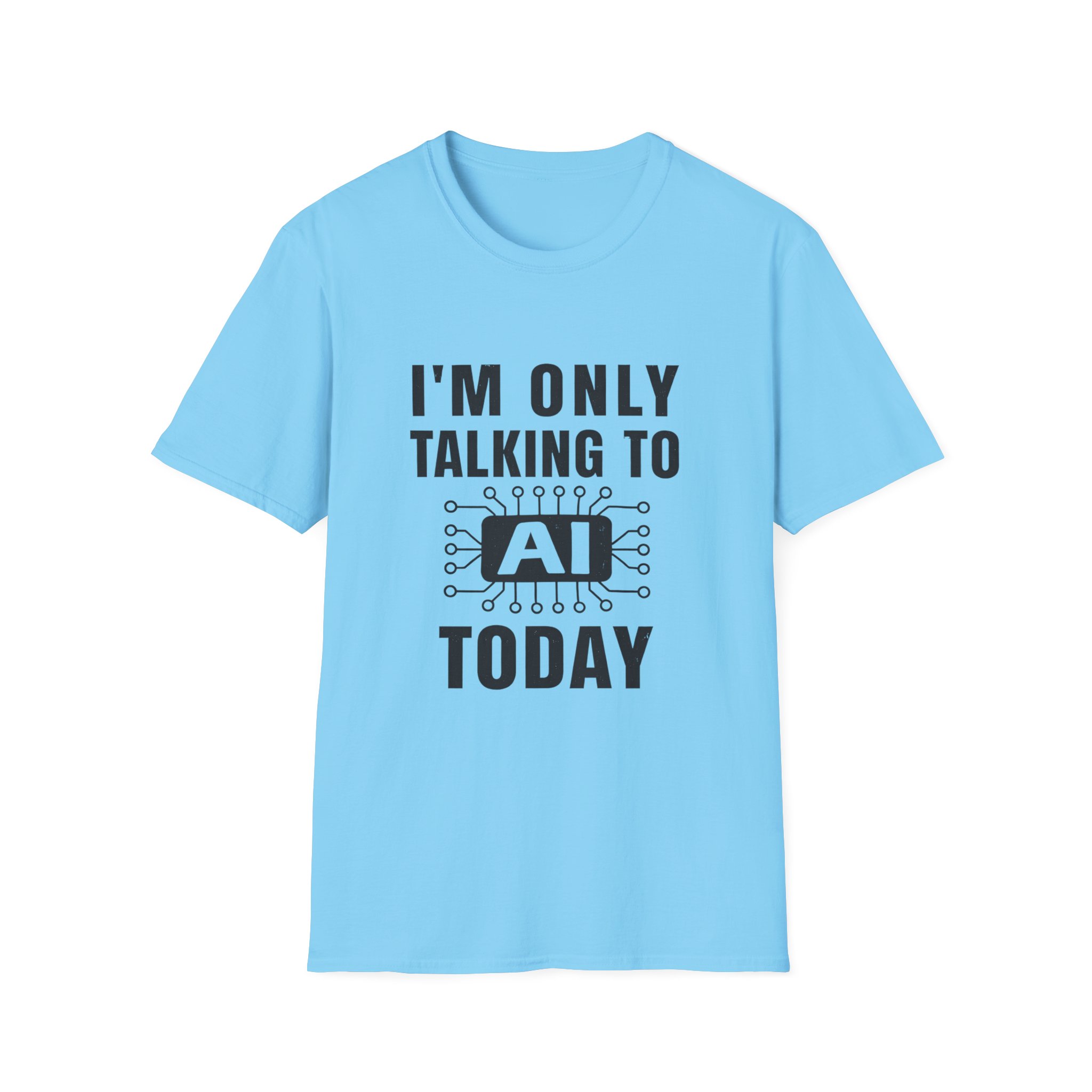 I'm Only Talking to AI Today Tee | Funny Introvert Tech Shirt - Image 91