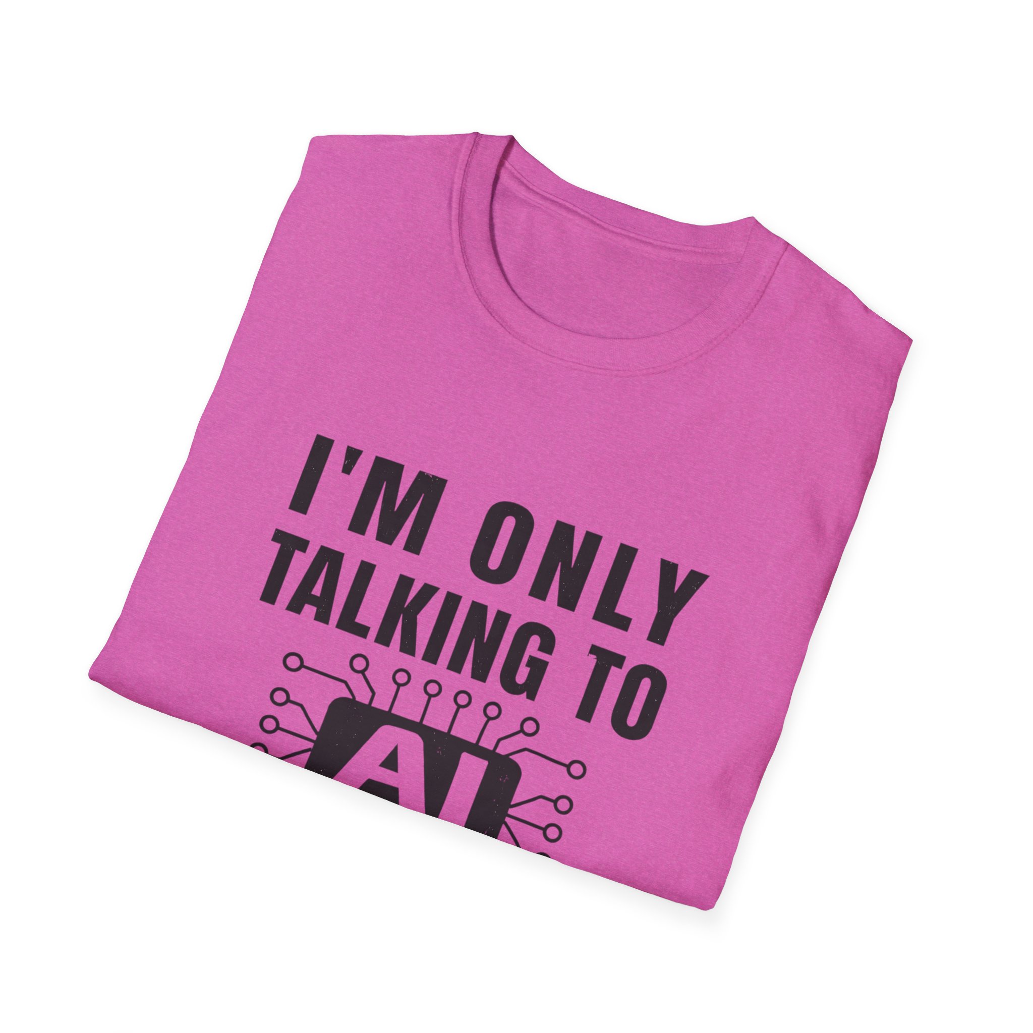I'm Only Talking to AI Today Tee | Funny Introvert Tech Shirt - Image 130