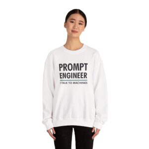 Prompt Engineer I Talk To Machines – Funny AI Job Title Crewneck
