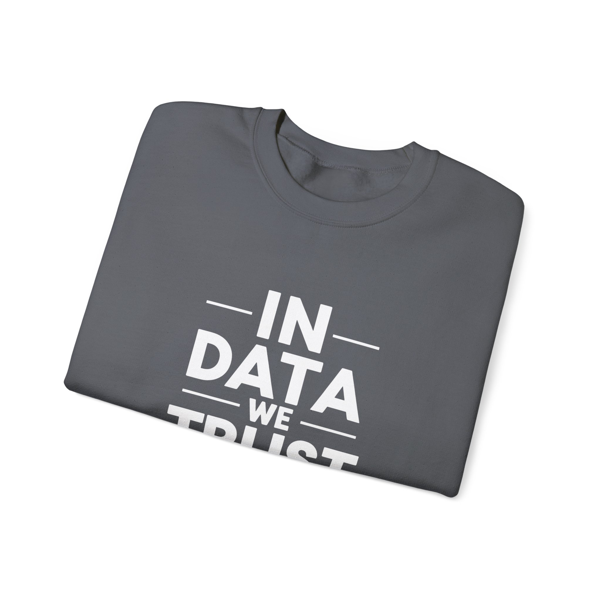 In Data We Trust – Funny Data Science Analyst Crewneck Sweatshirt - Image 93