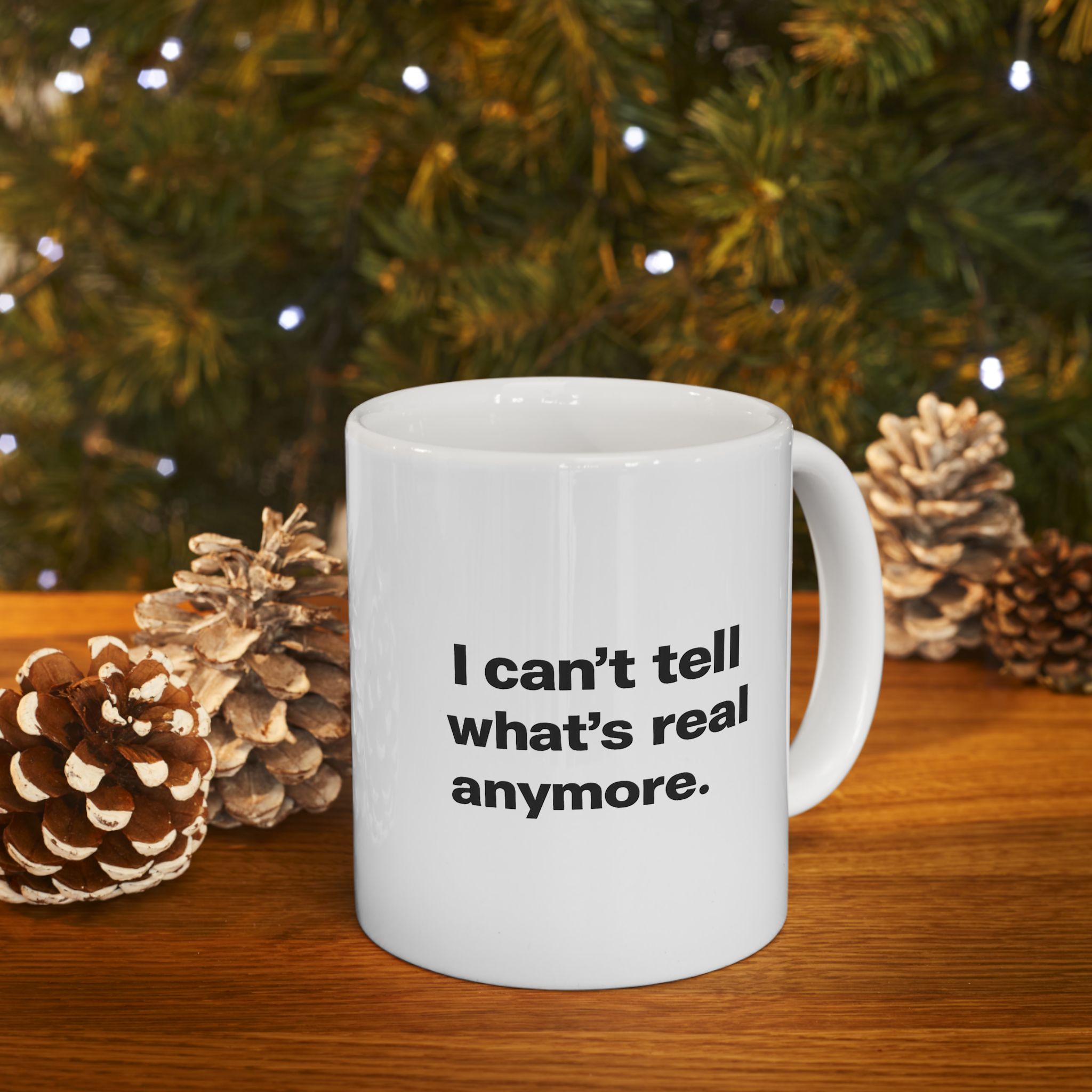 I Can't Tell What's Real Anymore — Funny AI Deepfake Era Coffee Mug 11oz & 15oz - Image 8