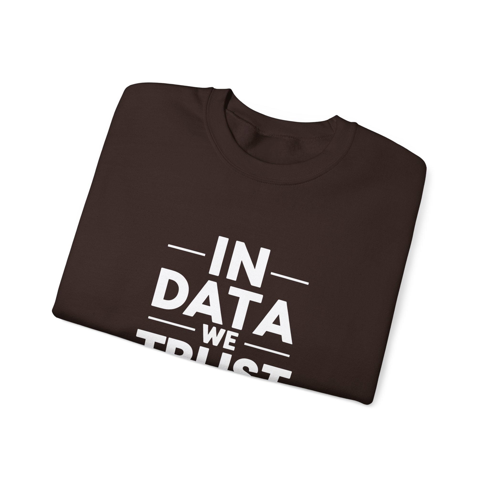 In Data We Trust – Funny Data Science Analyst Crewneck Sweatshirt - Image 102