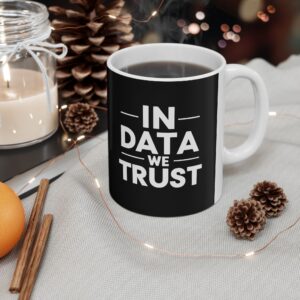 In Data We Trust — Bold Data Science Analyst Tech Coffee Mug Gift (11oz & 15oz)
