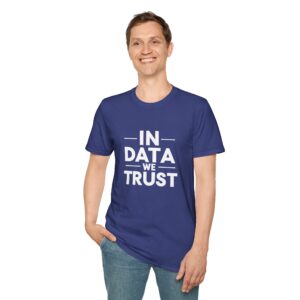 In Data We Trust – Funny Data Science Analyst Graphic T-Shirt Gift