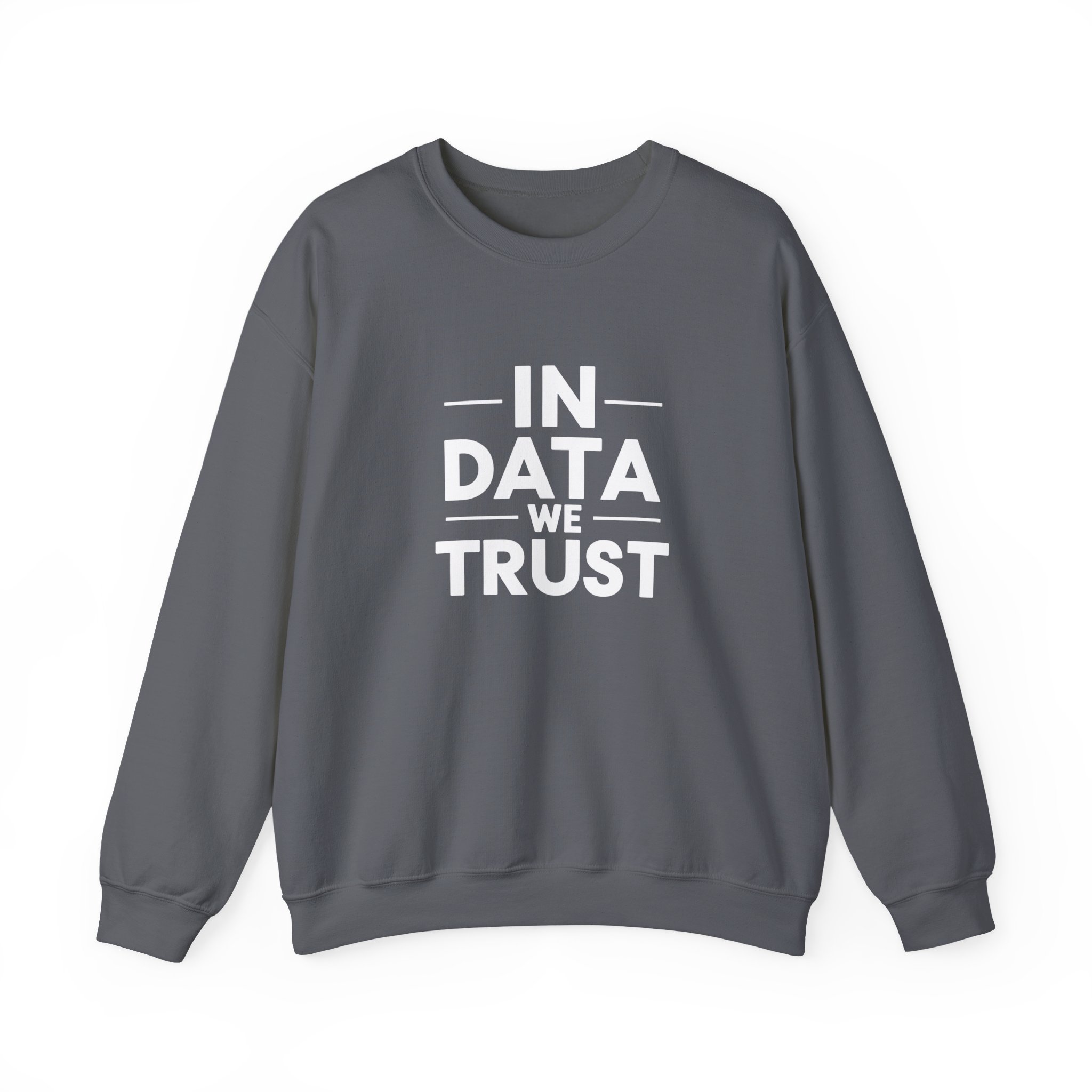 In Data We Trust – Funny Data Science Analyst Crewneck Sweatshirt - Image 91