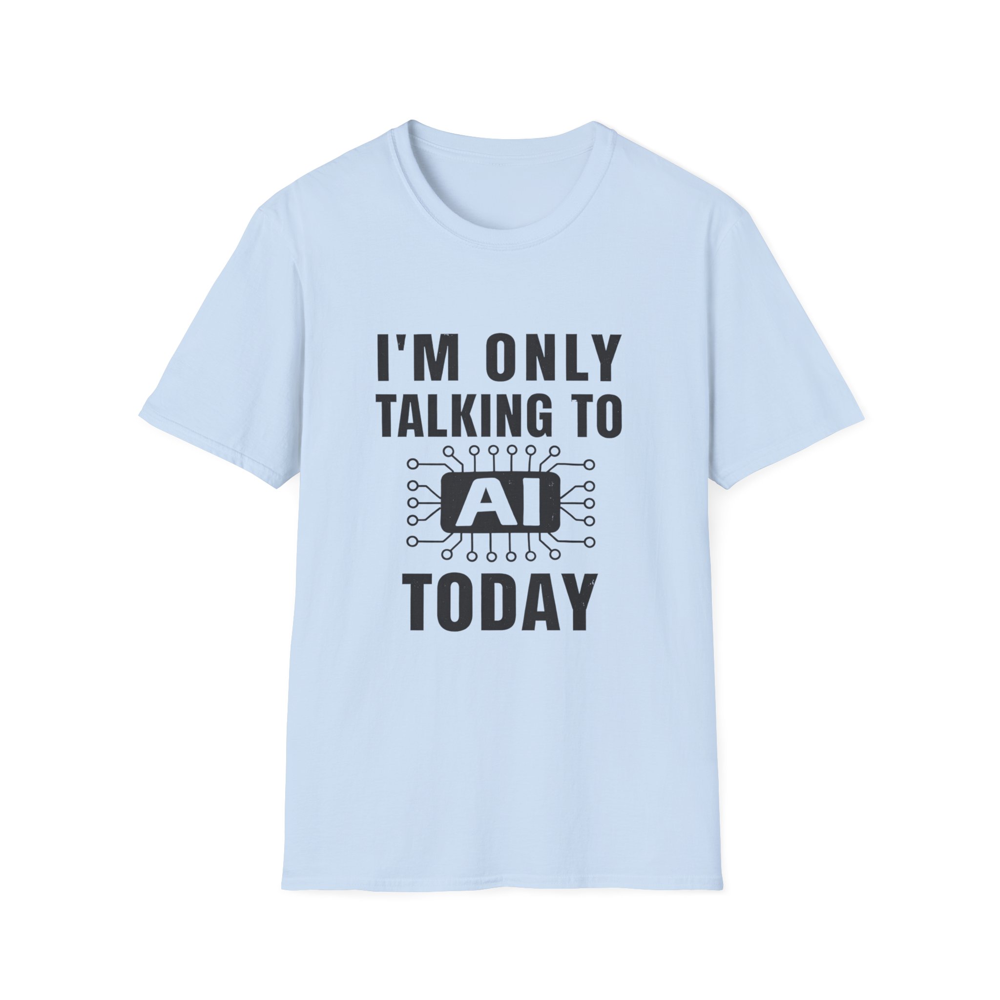 I'm Only Talking to AI Today Tee | Funny Introvert Tech Shirt - Image 100