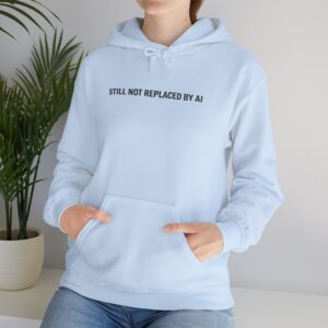 Still Not Replaced By AI – Funny AI Humor Minimal Pullover Hoodie Gift