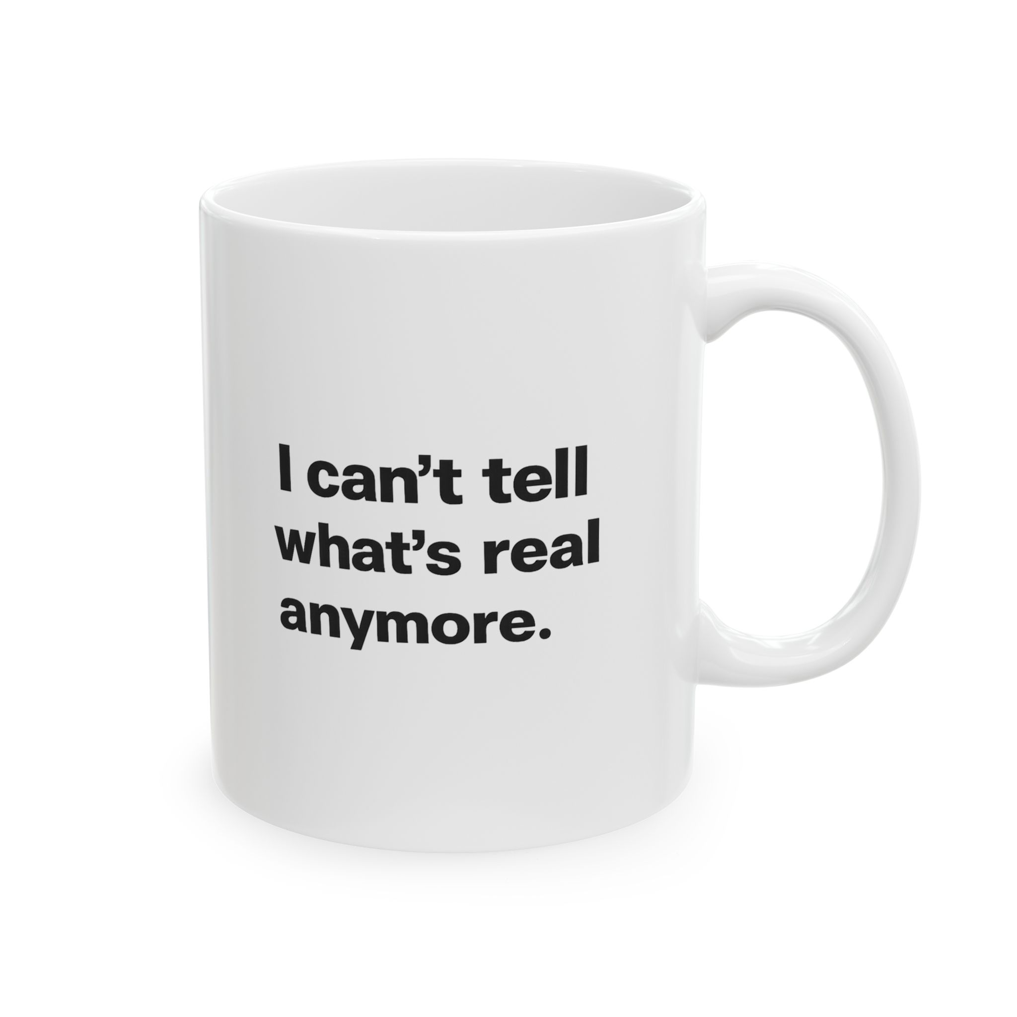 I Can't Tell What's Real Anymore — Funny AI Deepfake Era Coffee Mug 11oz & 15oz - Image 2